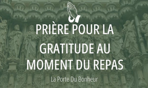 Prière pour la gratitude au moment du repas 