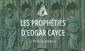 Prophétie #25 : les prophéties d'Edgar Cayce 